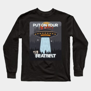 UFO PUT ON YOUR SEATBELT Long Sleeve T-Shirt